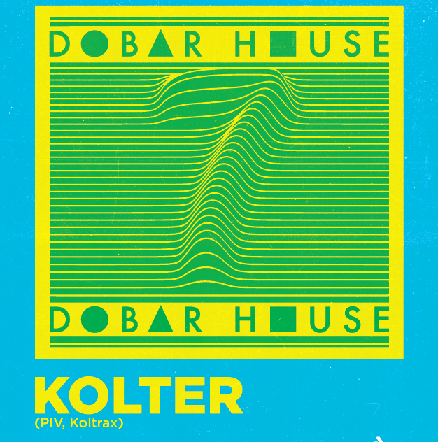 Dobar House w/ KOLTER: 7-Year Anniversary